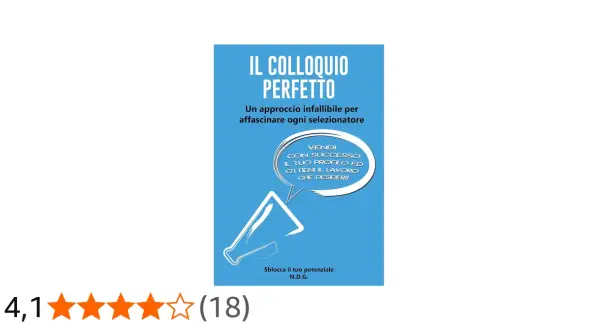 Copertina libro "Il colloquio perfetto": consigli per vendere il tuo profilo e ottenere il lavoro desiderato. Sblocca il tuo potenziale!