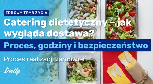 Catering dietetyczny: jak wygląda dostawa i co warto wiedzieć