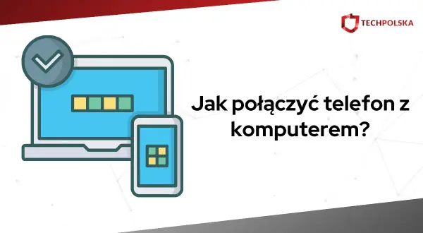 Ilustracja przedstawiająca połączony telefon i laptop z zaznaczonym zielonym znacznikiem.