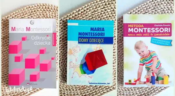 Książki o metodzie Marii Montessori: "Odkrycie dziecka", "Domy dziecięce" i "Naucz mnie robić to samodzielnie". Idealne, od kiedy czytać dziecku.