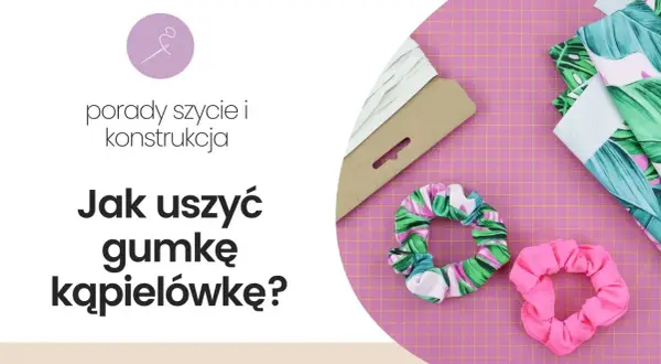 Jak zrobić gumki do włosów? DIY scrunchie z szyciem i bez!