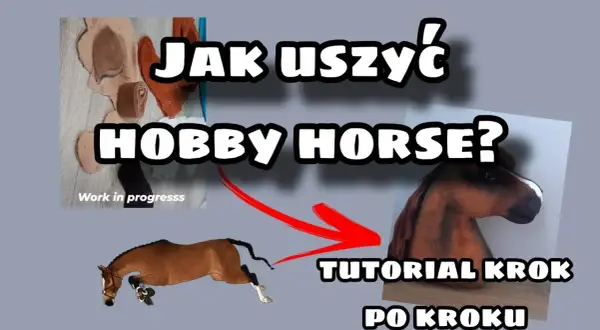 Jak stworzyć hobby horse DIY: proste pomysły i instrukcje krok po kroku