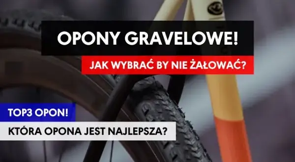 Jakie opony do gravela wybrać? Porównanie, testy i praktyczne porady