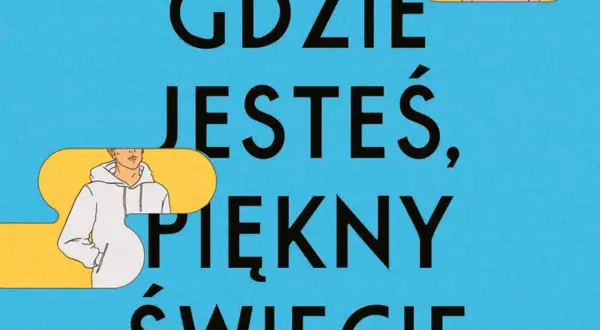 Chłopak w bluzie z kapturem w żółtej ramce, na tle napisu "Gdzie jesteś, piękny świecie".