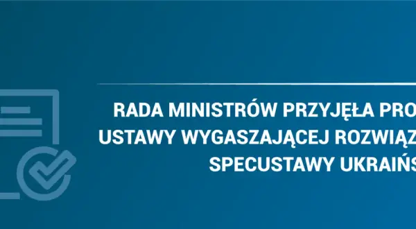 Ikona dokumentu z zaznaczeniem i napis "Rada Ministrów przyjęła projekt ustawy wygaszającej specustawę ukraińską".