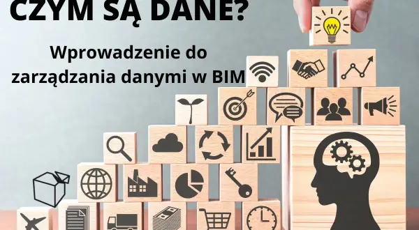 Czym są dane? Wprowadzenie do zarządzania danymi w BIM. Drewniane klocki z ikonami symbolizują różne aspekty zarządzania informacją.