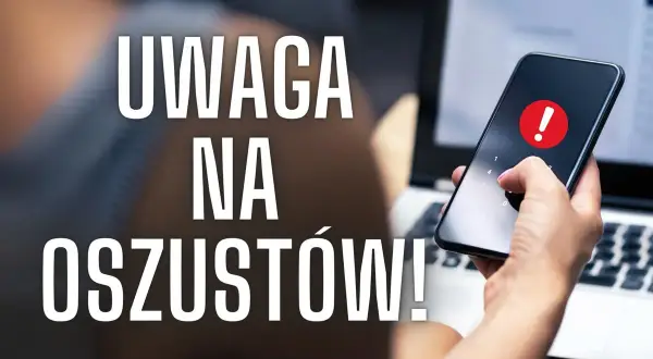 Ostrzeżenie przed oszustami! Nie daj się nabrać na fałszywe obietnice. Uważaj na podejrzane wiadomości i oferty.