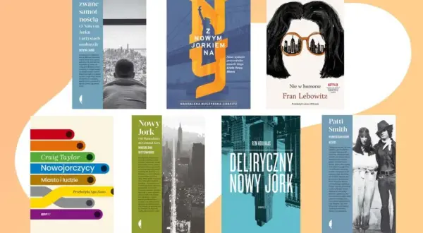 Książki o Nowym Jorku: "Miasto zwane samotnością", "Z Nowym Jorkiem na...", "Nie w humorze" Fran Lebowitz, "Nowojorczycy" Craiga Taylora, "Nowy Jork" Magdaleny Rittenhouse, "Deliryczny Nowy Jork" i "Poniedziałkowe dzieci" Patti Smith.