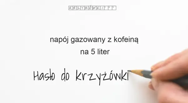 Napój gazowany w krzyżówce? Szybkie hasła na każdą liczbę liter!