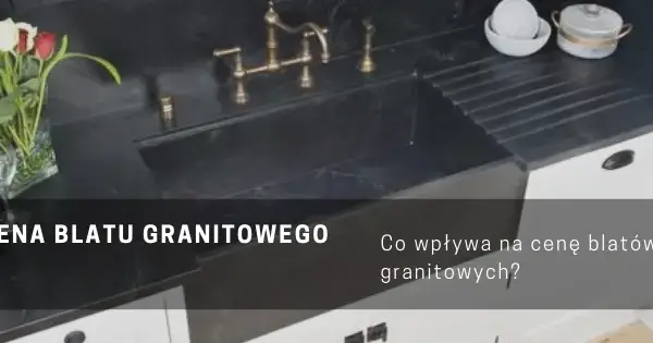 Koszt blatu granitowego: Pełna wycena i jak zaoszczędzić?