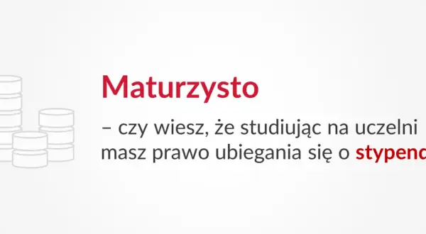 Ikona stosu monet obok napisu "Maturzysto - czy wiesz, że studiując na uczelni masz prawo ubiegania się o stypendia?".