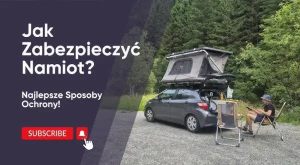 Jak zabezpieczyć namiot przed kradzieżą i uniknąć strat podczas biwaku
