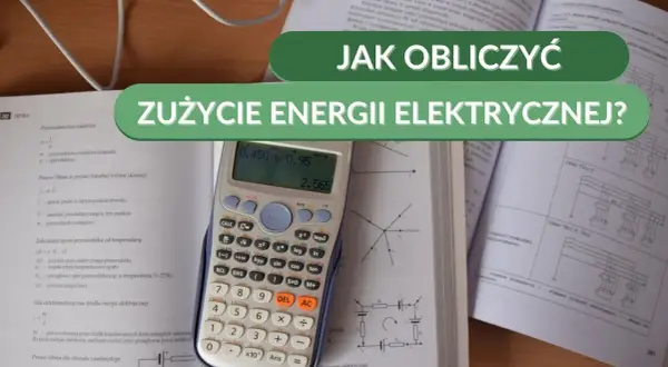 Kalkulator zużycia prądu: Ile możesz zaoszczędzić? Oblicz online