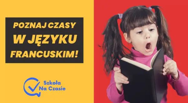 Czasy w języku francuskim: Jak uniknąć błędów w użyciu czasów?