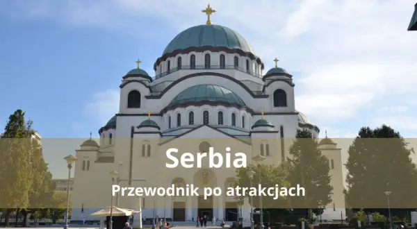 Majestatyczna cerkiew św. Sawy w Belgradzie, idealne miejsce na wakacje w Serbii. Przewodnik po atrakcjach.