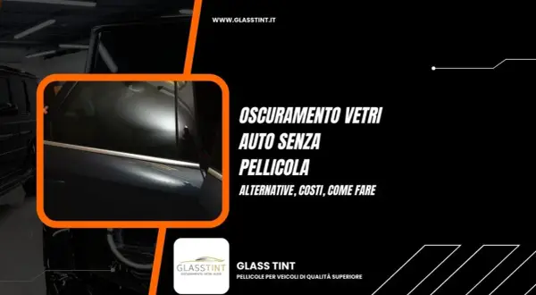 Oscuramento vetri auto senza pellicola: alternative, costi e come fare. Scopri le soluzioni per un look elegante e privacy.