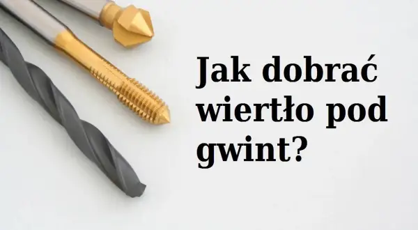 Jakie wiertło pod gwint? Oblicz idealny rozmiar dla metrycznych gwintów
