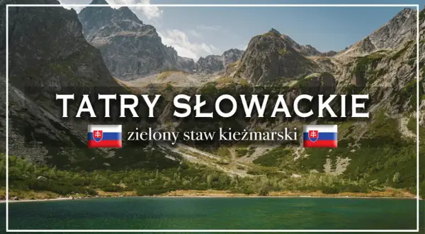 Tatry Słowackie: zielony staw Kieżmarski, malownicze góry i spokojna tafla wody.