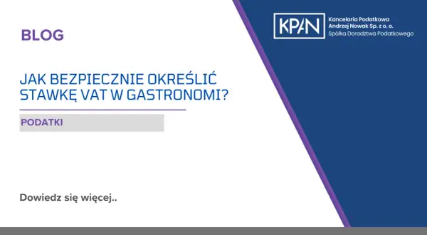 Blog o tym, jak bezpiecznie określić stawkę VAT w gastronomii. Dowiedz się więcej o podatkach.