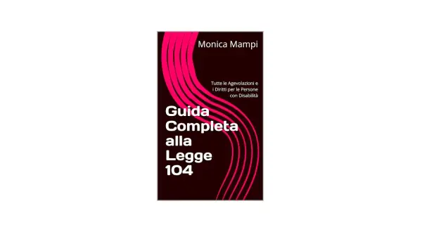 Copertina libro "Guida Completa alla Legge 104" di Monica Mampi, per supportare ogni bambino con disabilità.