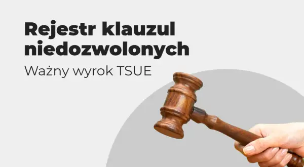 Rejestr klauzul niedozwolonych. Ważny wyrok TSUE. Dłoń trzyma młotek sędziowski, symbolizujący sprawiedliwość i walkę z klauzulami abuzywnymi.