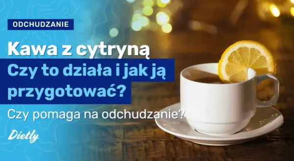 Czy kawa z cytryną odchudza? Sprawdź, co naprawdę działa w diecie