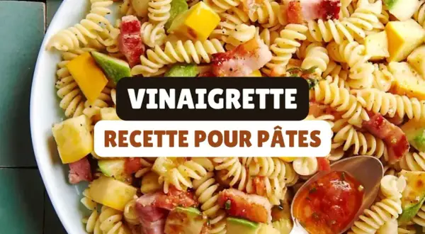 Vinaigrette salade pâtes froides : Le secret d'un plat savoureux ?
