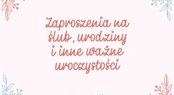 Jak napisać zaproszenie na urodziny? Kompletny przewodnik i wzory