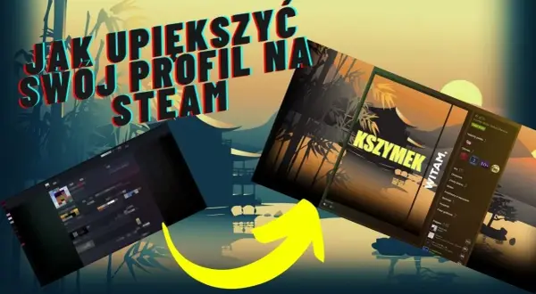 Jak zrobić ładny profil Steam i wyróżnić się wśród graczy