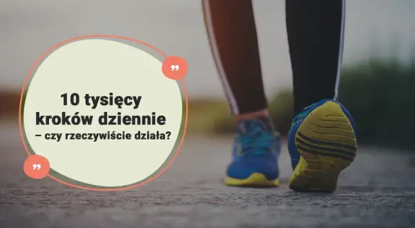 Ile kalorii spalisz robiąc 10000 kroków? Zaskakujące wyniki!