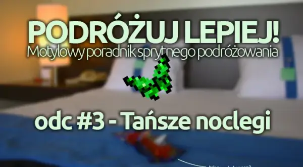Jak szukać tanich noclegów? Mój poradnik inteligentnego oszczędzania