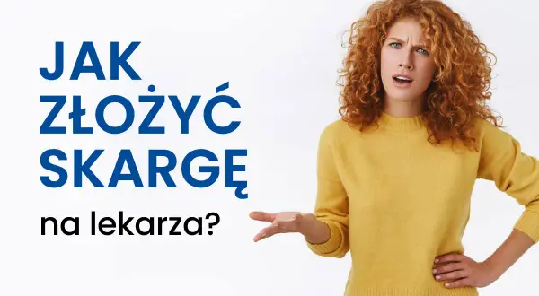 Lekarz zawinił? Skarga na lekarza: Gdzie i jak skutecznie?