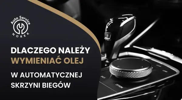 Wnętrze auta z dźwignią biegów i pokrętłem. Tekst: "Dlaczego należy wymieniać olej w automatycznej skrzyni biegów". Dowiedz się, co ile wymiana oleju w skrzyni biegów.