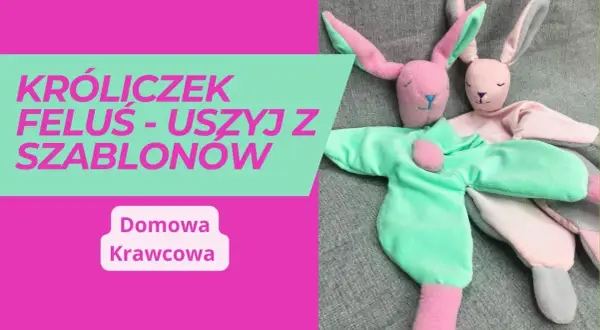 Jak zrobić przytulankę dla niemowlaka - bezpieczne i łatwe kroki