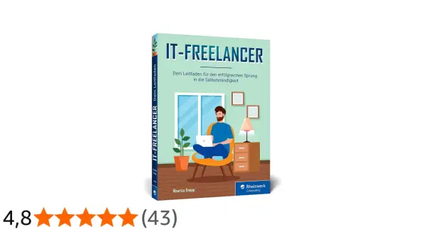 Buchcover "IT-FREELANCER": Ein Mann sitzt mit Laptop auf einem Stuhl. Der Leitfaden hilft, erfolgreich als IT-Freelancer zu werden.