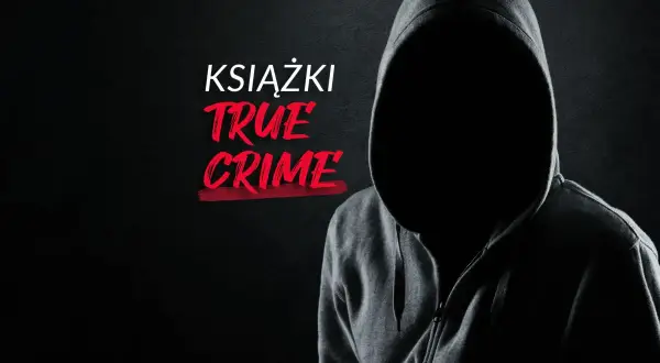 Postać w kapturze na tle mroku, z napisem "KSIĄŻKI TRUE CRIME". Odkryj mroczne historie i zagadki.