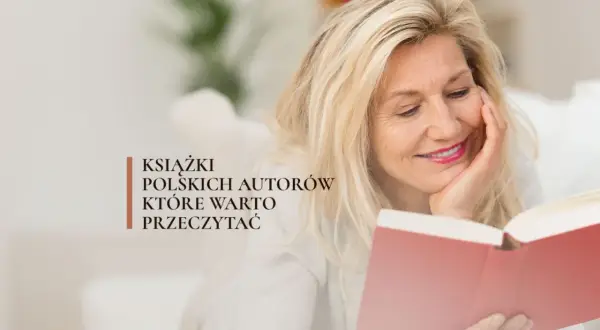 Uśmiechnięta kobieta czyta książkę. Tekst: "Książki polskich autorów, które warto przeczytać". Odkryj dzieła **najlepszych pisarzy wszechczasów**!