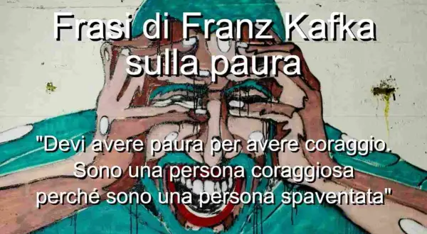 Un volto stilizzato con le mani sugli occhi, circondato da frasi di Kafka sulla paura e il coraggio.