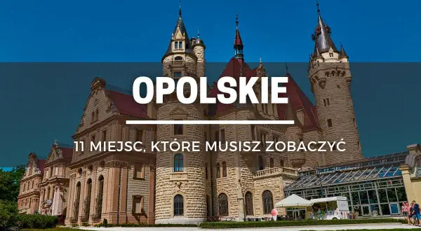 Zamek Moszna, jedna z najpiękniejszych opolskie atrakcje. Odkryj 11 miejsc, które musisz zobaczyć w regionie.