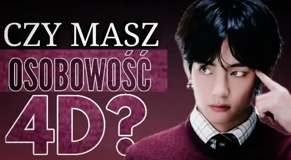 Osobowość 4D: Czy to Ty? Poznaj niezwykłe cechy z popkultury