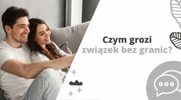 Para, która potrafi kochać bezgranicznie, siedzi przytulona na kanapie. Tekst pyta: "Czym grozi związek bez granic?".