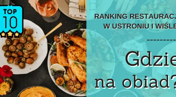 Ustroń gdzie zjeść: Najlepsze restauracje, które musisz odwiedzić
