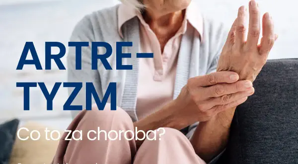 Starsza kobieta trzyma się za nadgarstek, cierpiąc z powodu artretyzmu. Napis "ARTRETYZM. Co to za choroba?" informuje o schorzeniu.
