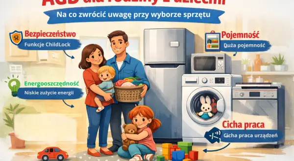 Rodzina wybiera AGD: pralka z funkcją ChildLock, energooszczędna, cicha praca. Zagadka o pralce dla rodziny z dziećmi.