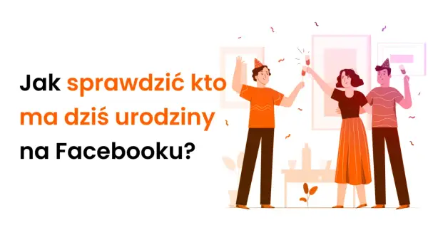 Jak sprawdzić, kto ma dziś urodziny na Facebooku? Trzech przyjaciół świętuje, wznosząc toasty.