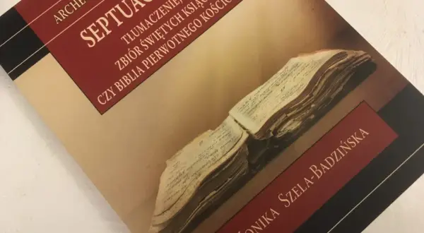 Książka "Septuaginta co to" Moniki Szeli-Badzińskiej, tłumaczenie i zbiór świętych ksiąg, czy Biblia pierwotnego Kościoła?