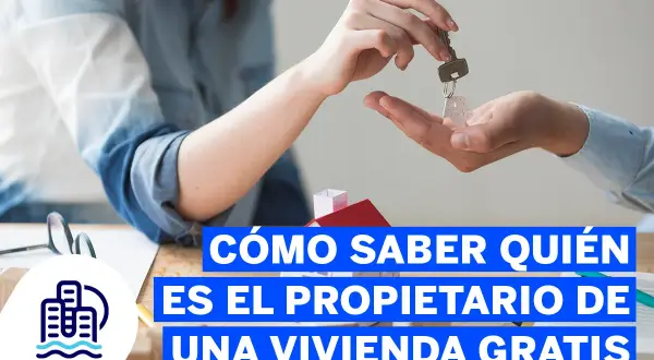 Manos intercambiando llaves de una casa, con texto que dice "Cómo saber quién es el propietario de una vivienda gratis".