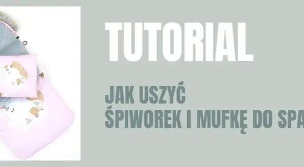 Jak uszyć śpiworek niemowlęcy - proste kroki i najlepsze materiały
