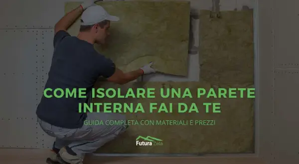 Guida fai da te: come isolare una parete interna dal freddo con pannelli isolanti. Un uomo posiziona il materiale.