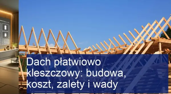 Dach płatwiowo-kleszczowy: zalety, zastosowania i kluczowe aspekty